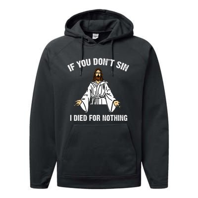 If You DonT Sin Vintage Jesus Christian I Died For Nothing Performance Fleece Hoodie