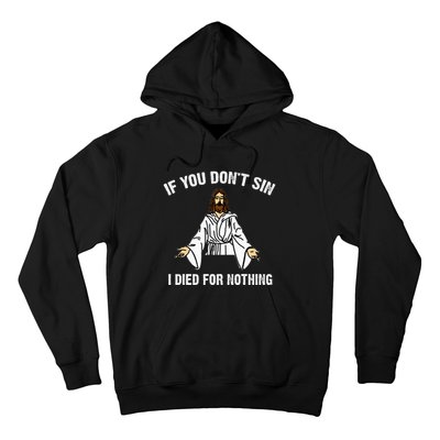 If You DonT Sin Vintage Jesus Christian I Died For Nothing Hoodie