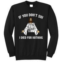 If You DonT Sin Vintage Jesus Christian I Died For Nothing Sweatshirt