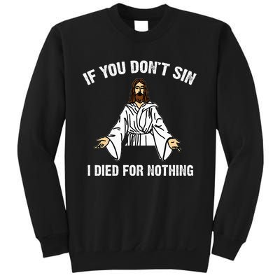 If You DonT Sin Vintage Jesus Christian I Died For Nothing Sweatshirt