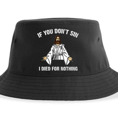 If You DonT Sin Vintage Jesus Christian I Died For Nothing Sustainable Bucket Hat