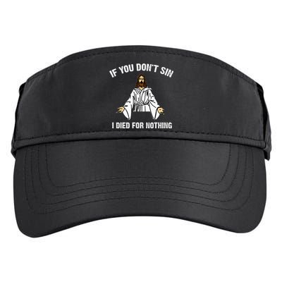 If You DonT Sin Vintage Jesus Christian I Died For Nothing Adult Drive Performance Visor