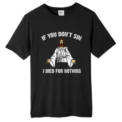 If You DonT Sin Vintage Jesus Christian I Died For Nothing Tall Fusion ChromaSoft Performance T-Shirt