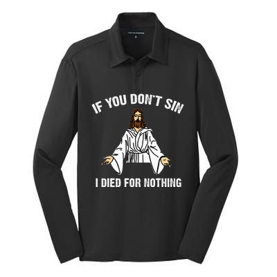 If You DonT Sin Vintage Jesus Christian I Died For Nothing Silk Touch Performance Long Sleeve Polo