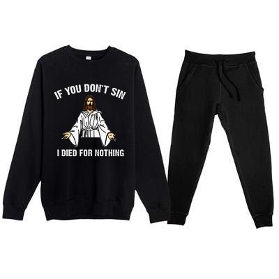 If You DonT Sin Vintage Jesus Christian I Died For Nothing Premium Crewneck Sweatsuit Set