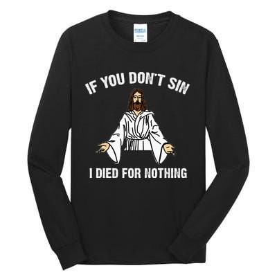 If You DonT Sin Vintage Jesus Christian I Died For Nothing Tall Long Sleeve T-Shirt