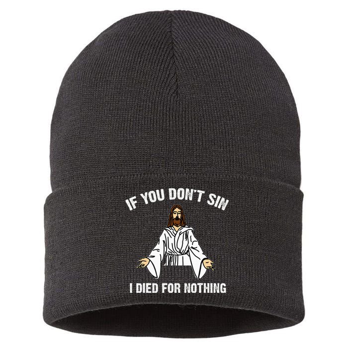 If You DonT Sin Vintage Jesus Christian I Died For Nothing Sustainable Knit Beanie