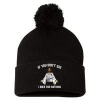 If You DonT Sin Vintage Jesus Christian I Died For Nothing Pom Pom 12in Knit Beanie