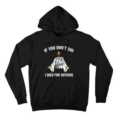 If You DonT Sin Vintage Jesus Christian I Died For Nothing Tall Hoodie