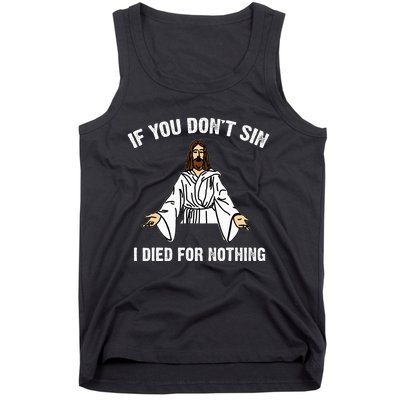 If You DonT Sin Vintage Jesus Christian I Died For Nothing Tank Top