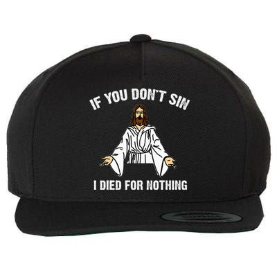 If You DonT Sin Vintage Jesus Christian I Died For Nothing Wool Snapback Cap