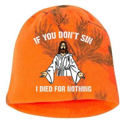 If You DonT Sin Vintage Jesus Christian I Died For Nothing Kati - Camo Knit Beanie