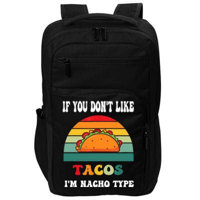 If You Don't Like Tacos I'm Nacho Type Cinco De Mayo Impact Tech Backpack