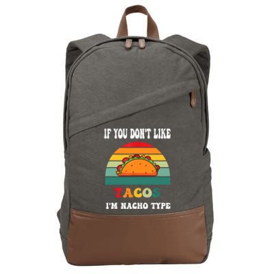 If You Don't Like Tacos I'm Nacho Type Cinco De Mayo Cotton Canvas Backpack