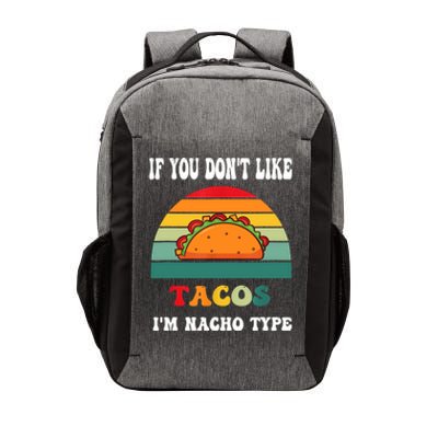 If You Don't Like Tacos I'm Nacho Type Cinco De Mayo Vector Backpack