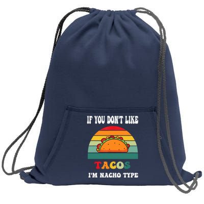 If You Don't Like Tacos I'm Nacho Type Cinco De Mayo Sweatshirt Cinch Pack Bag