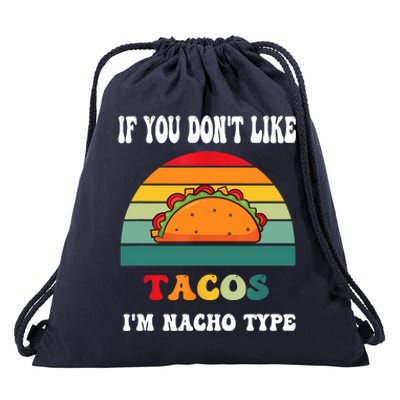 If You Don't Like Tacos I'm Nacho Type Cinco De Mayo Drawstring Bag