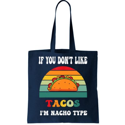 If You Don't Like Tacos I'm Nacho Type Cinco De Mayo Tote Bag