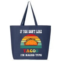 If You Don't Like Tacos I'm Nacho Type Cinco De Mayo 25L Jumbo Tote