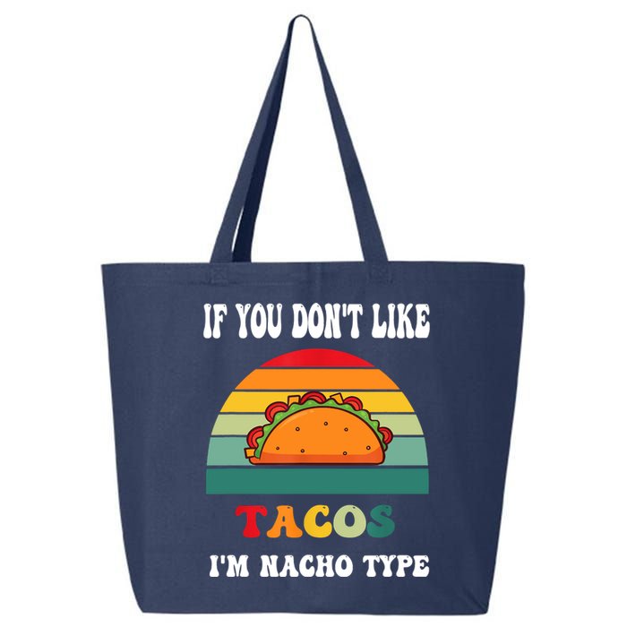 If You Don't Like Tacos I'm Nacho Type Cinco De Mayo 25L Jumbo Tote