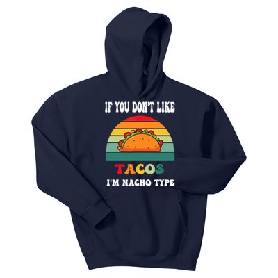 If You Don't Like Tacos I'm Nacho Type Cinco De Mayo Kids Hoodie