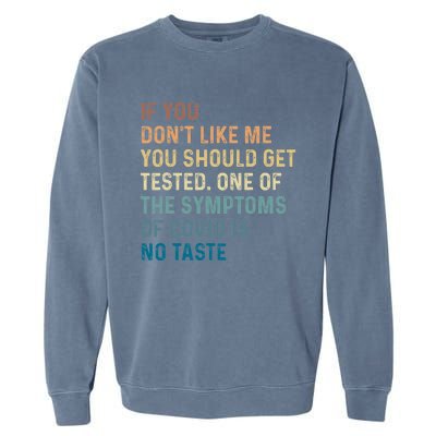 If You Don’t Like Me You Should Get Tested Garment-Dyed Sweatshirt