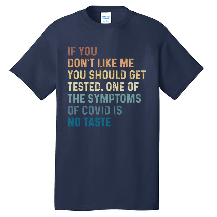 If You Don’t Like Me You Should Get Tested Tall T-Shirt