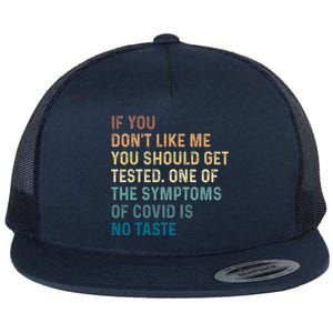 If You Don’t Like Me You Should Get Tested Flat Bill Trucker Hat