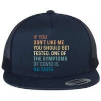 If You Don’t Like Me You Should Get Tested Flat Bill Trucker Hat