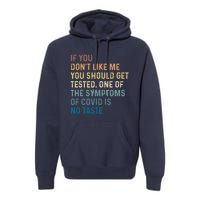 If You Don’t Like Me You Should Get Tested Premium Hoodie