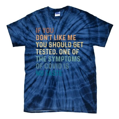 If You Don’t Like Me You Should Get Tested Tie-Dye T-Shirt