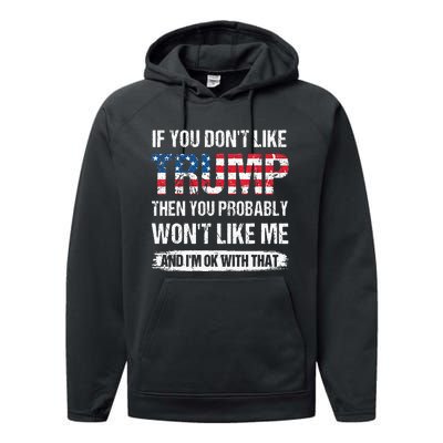 If You Dont Like Trump Then You Probably Wont Like Me Performance Fleece Hoodie