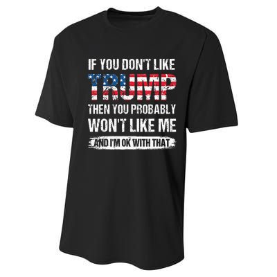 If You Dont Like Trump Then You Probably Wont Like Me Performance Sprint T-Shirt