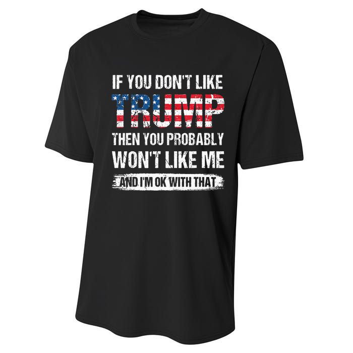 If You Dont Like Trump Then You Probably Wont Like Me Performance Sprint T-Shirt