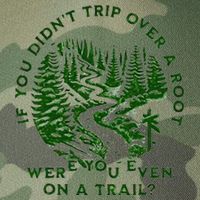 If You DidnT Trip Over A Root Were You Even On Trail Legacy Tie Dye Trucker Hat