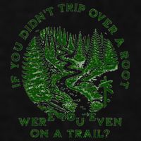 If You DidnT Trip Over A Root Were You Even On Trail Ladies PosiCharge Tri-Blend Wicking Tank