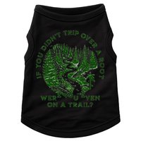 If You DidnT Trip Over A Root Were You Even On Trail Doggie Tank