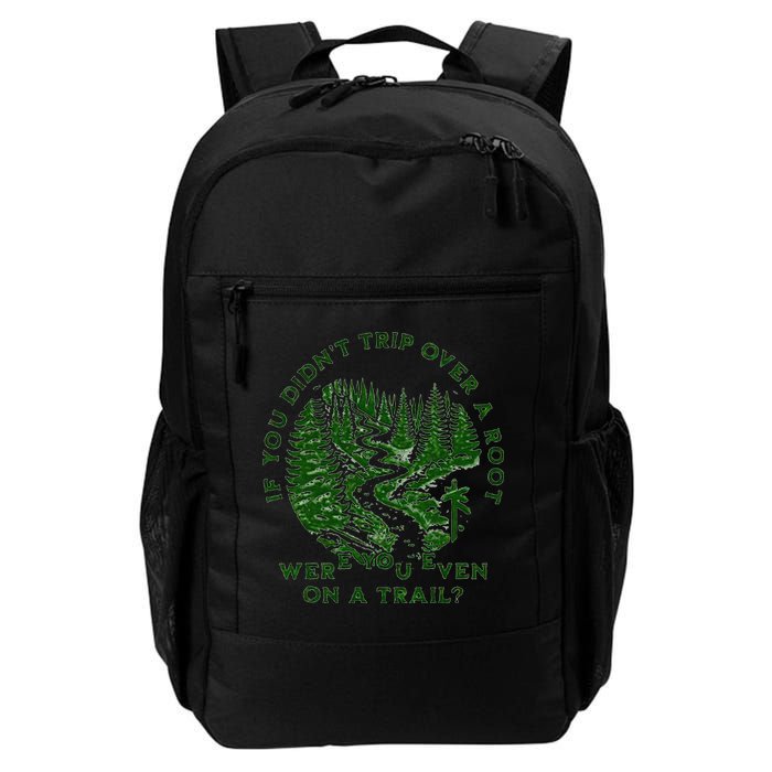 If You DidnT Trip Over A Root Were You Even On Trail Backpack