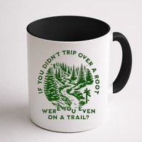 If You DidnT Trip Over A Root Were You Even On Trail Mug