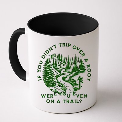 If You DidnT Trip Over A Root Were You Even On Trail Mug