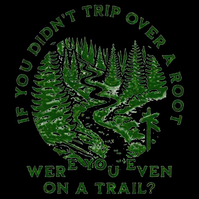 If You DidnT Trip Over A Root Were You Even On Trail 16 in Basic Backpack