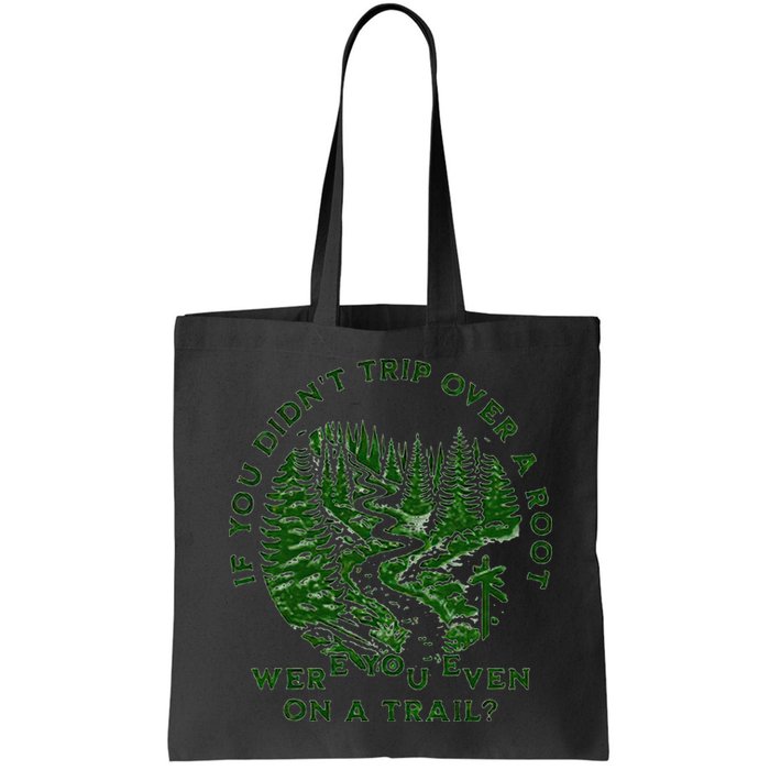 If You DidnT Trip Over A Root Were You Even On Trail Bag