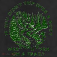 If You DidnT Trip Over A Root Were You Even On Trail 25L Jumbo Tote