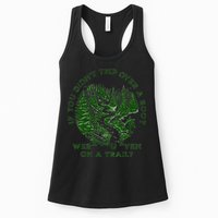 If You DidnT Trip Over A Root Were You Even On Trail Womens Tank Top