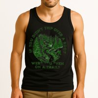 If You DidnT Trip Over A Root Were You Even On Trail Tank Top