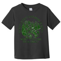 If You DidnT Trip Over A Root Were You Even On Trail Toddler T-Shirt