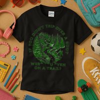 If You DidnT Trip Over A Root Were You Even On Trail Kids T-Shirt
