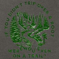 If You DidnT Trip Over A Root Were You Even On Trail Cotton Canvas Backpack
