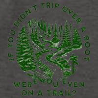 If You DidnT Trip Over A Root Were You Even On Trail Vector Backpack