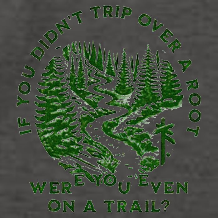 If You DidnT Trip Over A Root Were You Even On Trail Vector Backpack